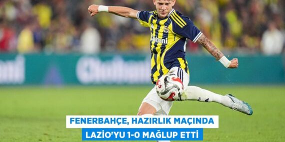 Fenerbahçe, hazırlık maçında Lazio’yu 1-0 mağlup etti