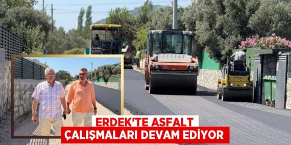 ERDEK’TE ASFALT ÇALIŞMALARI DEVAM EDİYOR