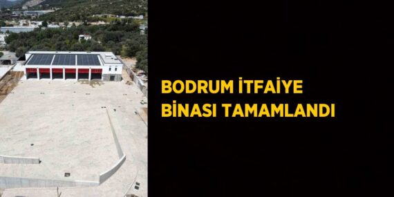 BODRUM İTFAİYE BİNASI TAMAMLANDI