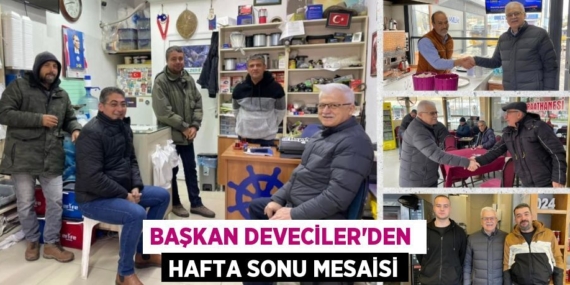 BAŞKAN DEVECİLER’DEN  HAFTA SONU MESAİSİ