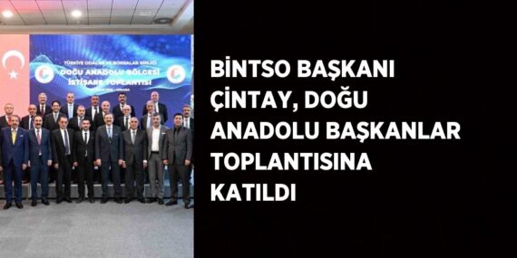 BİNTSO BAŞKANI ÇİNTAY, DOĞU ANADOLU BAŞKANLAR TOPLANTISINA KATILDI