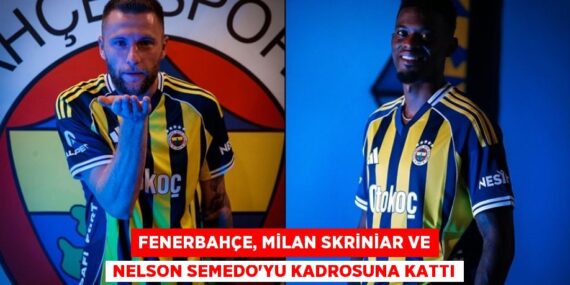 Fenerbahçe, Milan Skriniar ve Nelson Semedo’yu kadrosuna kattı