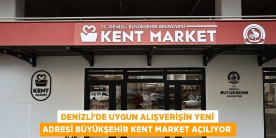 DENİZLİ’DE UYGUN ALIŞVERİŞİN YENİ ADRESİ BÜYÜKŞEHİR KENT MARKET AÇILIYOR