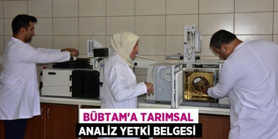 BÜBTAM’A TARIMSAL ANALİZ YETKİ BELGESİ