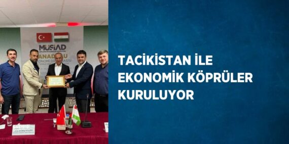 TACİKİSTAN İLE EKONOMİK KÖPRÜLER KURULUYOR