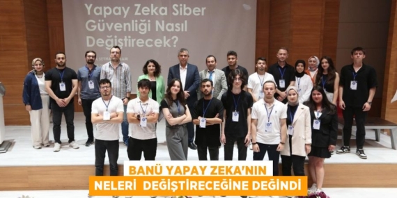 BANÜ YAPAY ZEKA’NIN NELERİ  DEĞİŞTİRECEĞİNE DEĞİNDİ