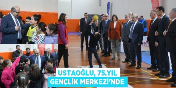 USTAOĞLU, 75.YIL GENÇLİK MERKEZİ’NDE