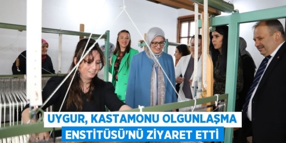 UYGUR, KASTAMONU OLGUNLAŞMA ENSTİTÜSÜ’NÜ ZİYARET ETTİ