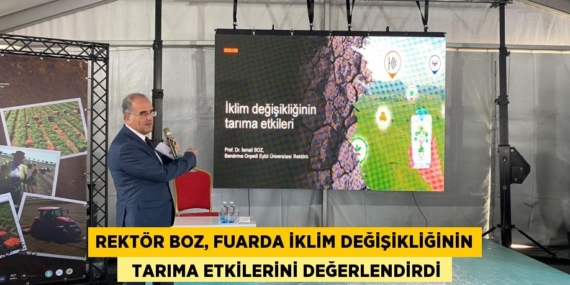 REKTÖR BOZ, FUARDA İKLİM DEĞİŞİKLİĞİNİN   TARIMA ETKİLERİNİ DEĞERLENDİRDİ