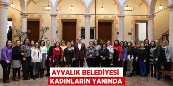 AYVALIK BELEDİYESİ KADINLARIN YANINDA