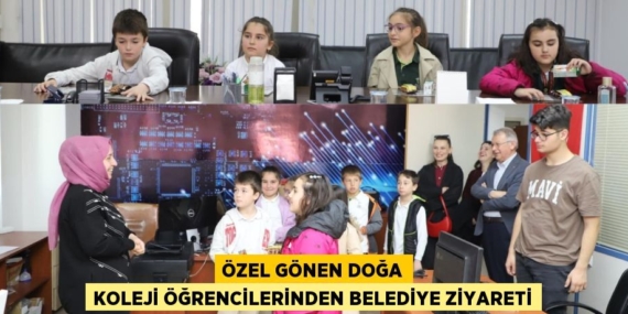 ÖZEL GÖNEN DOĞA KOLEJİ ÖĞRENCİLERİNDEN BELEDİYE ZİYARETİ
