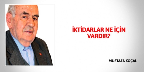 İKTİDARLAR NE İÇİN VARDIR?