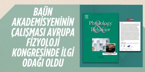 BAÜN AKADEMİSYENİNİN ÇALIŞMASI AVRUPA FİZYOLOJİ KONGRESİNDE İLGİ ODAĞI OLDU