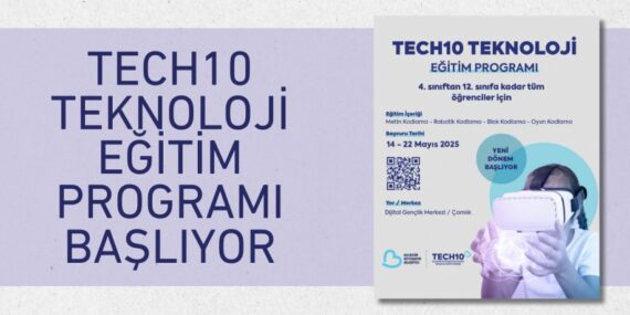 TECH10 TEKNOLOJİ EĞİTİM PROGRAMI BAŞLIYOR