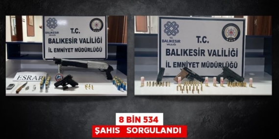8 BİN 534 ŞAHIS   SORGULANDI