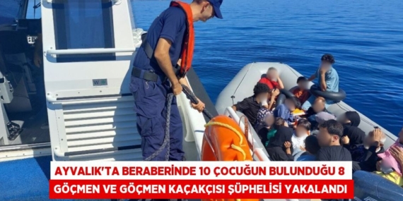 AYVALIK’TA BERABERİNDE 10 ÇOCUĞUN BULUNDUĞU 8 GÖÇMEN VE GÖÇMEN KAÇAKÇISI ŞÜPHELİSİ YAKALANDI