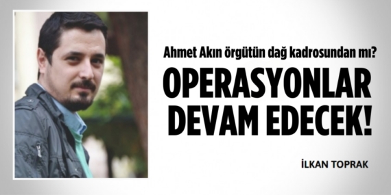 Ahmet Akın örgütün dağ kadrosundan mı? OPERASYONLAR DEVAM EDECEK!