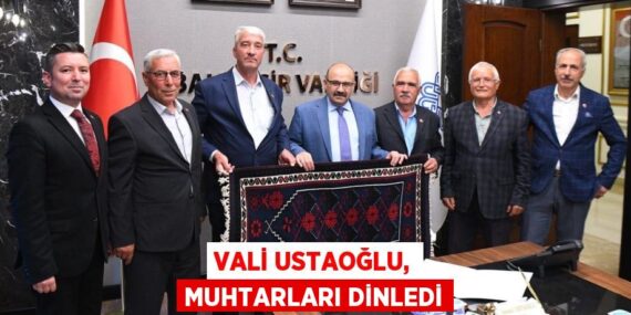 VALİ USTAOĞLU, MUHTARLARI DİNLEDİ