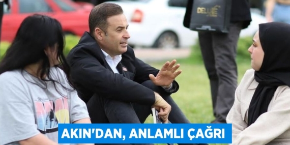AKIN’DAN, ANLAMLI ÇAĞRI