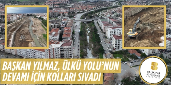 BAŞKAN YILMAZ, ÜLKÜ YOLU’NUN DEVAMI İÇİN KOLLARI SIVADI
