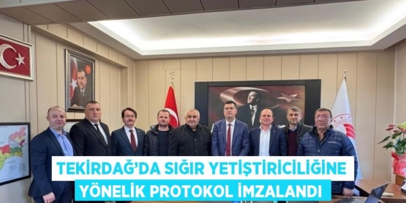 TEKİRDAĞ’DA SIĞIR YETİŞTİRİCİLİĞİNE YÖNELİK PROTOKOL İMZALANDI