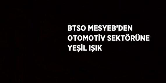 BTSO MESYEB’DEN OTOMOTİV SEKTÖRÜNE YEŞİL IŞIK