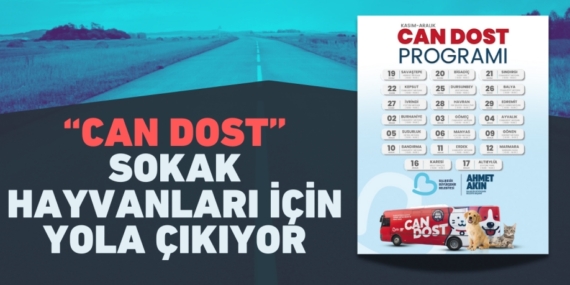 “CAN DOST” SOKAK HAYVANLARI İÇİN YOLA ÇIKIYOR