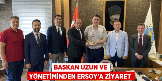 BAŞKAN UZUN VE YÖNETİMİNDEN ERSOY’A ZİYARET