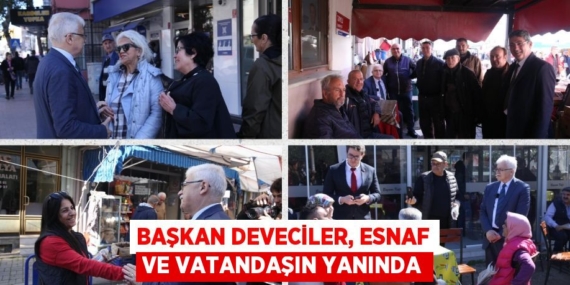 BAŞKAN DEVECİLER, ESNAF VE VATANDAŞIN YANINDA