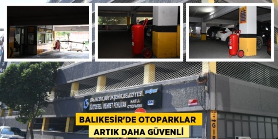 BALIKESİR’DE OTOPARKLAR   ARTIK DAHA GÜVENLİ