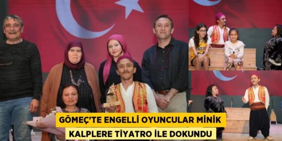 GÖMEÇ’TE ENGELLİ OYUNCULAR MİNİK KALPLERE TİYATRO İLE DOKUNDU