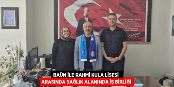 BAÜN İLE RAHMİ KULA LİSESİ  ARASINDA SAĞLIK ALANINDA İŞ BİRLİĞİ