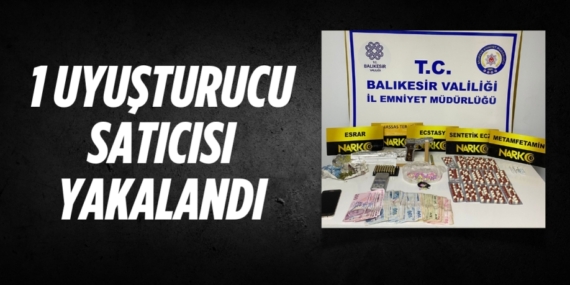 1 UYUŞTURUCU SATICISI YAKALANDI