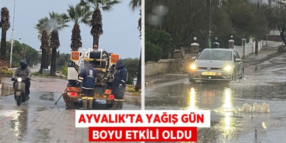 AYVALIK’TA YAĞIŞ GÜN BOYU ETKİLİ OLDU