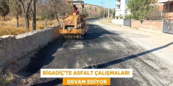 BİGADİÇ’TE ASFALT ÇALIŞMALARI   DEVAM EDİYOR
