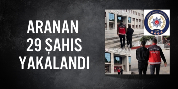 ARANAN 29 ŞAHIS YAKALANDI