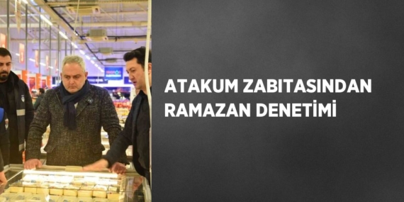 ATAKUM ZABITASINDAN RAMAZAN DENETİMİ