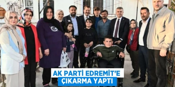 AK PARTİ EDREMİT’E  ÇIKARMA YAPTI