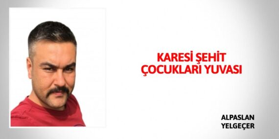 KARESİ ŞEHİT ÇOCUKLARI YUVASI