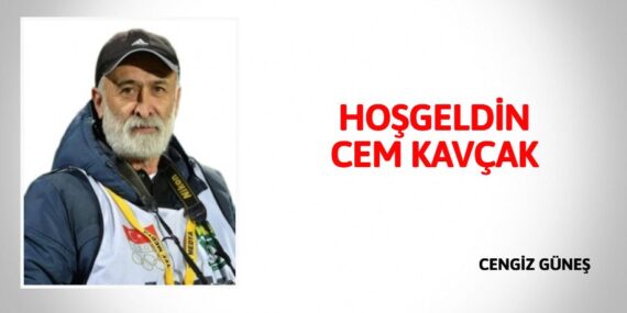 HOŞGELDİN CEM KAVÇAK