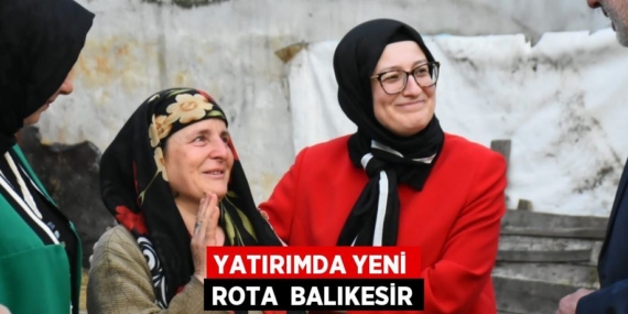 YATIRIMDA YENİ ROTA  BALIKESİR