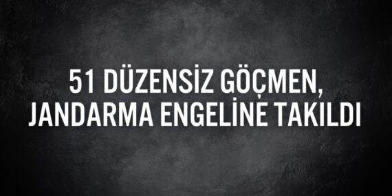51 düzensiz göçmen, jandarma engeline takıldı