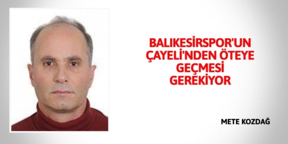 BALIKESİRSPOR’UN ÇAYELİ’NDEN ÖTEYE GEÇMESİ GEREKİYOR