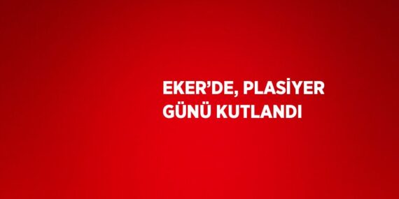EKER’DE, PLASİYER GÜNÜ KUTLANDI