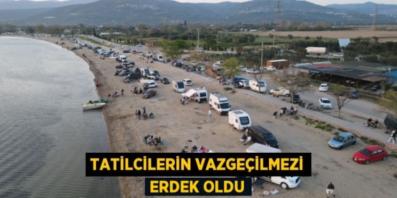 TATİLCİLERİN VAZGEÇİLMEZİ ERDEK OLDU
