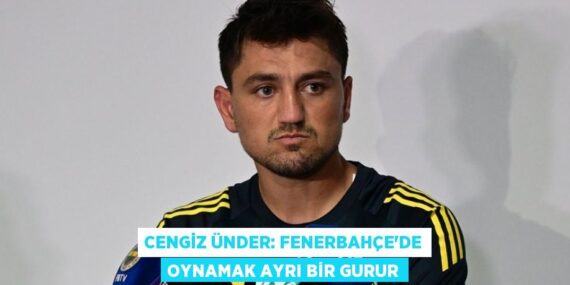 Cengiz Ünder: Fenerbahçe’de oynamak ayrı bir gurur
