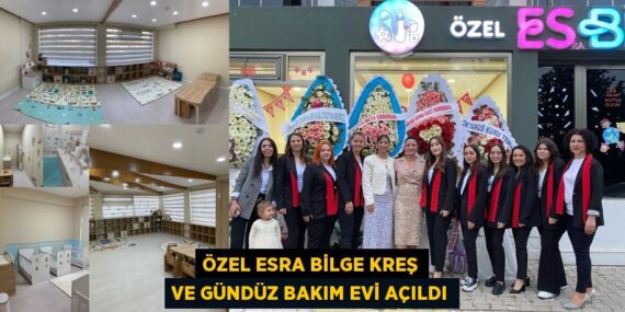 ÖZEL ESRA BİLGE KREŞ VE GÜNDÜZ BAKIM EVİ AÇILDI
