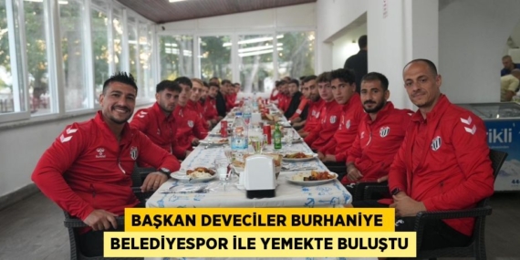 BAŞKAN DEVECİLER BURHANİYE  BELEDİYESPOR İLE YEMEKTE BULUŞTU