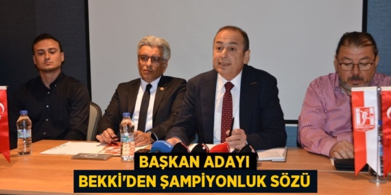 BAŞKAN ADAYI BEKKİ’DEN ŞAMPİYONLUK SÖZÜ