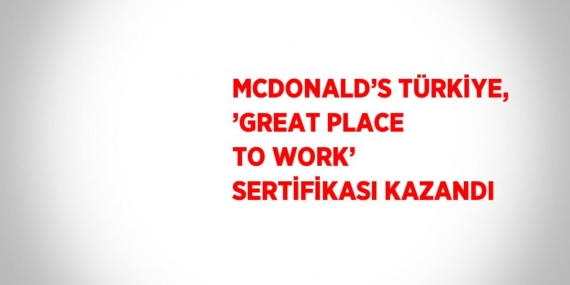 MCDONALD’S TÜRKİYE, ’GREAT PLACE TO WORK’ SERTİFİKASI KAZANDI